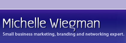 MichelleWiegman, small business marketing, branding and network expertise.